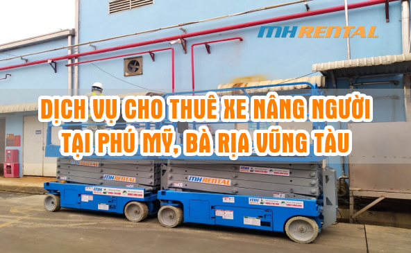 Dịch vụ cho thuê xe nâng người, uy tín tại Phú Mỹ