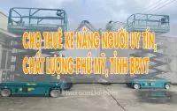 Thuê xe nâng người tại thị xã Phú Mỹ, tỉnh BRVT - Thuê xe nang nguoi gần đây